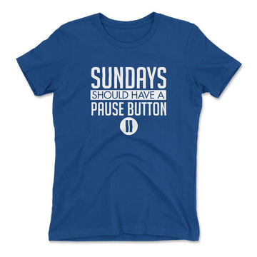 Sundays Should Have A Pause Button Womens T-Shirt in Royal color